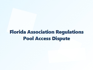 Florida Association Pool Access Regulations Dispute