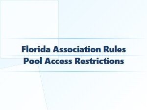Florida Association Pool Access Rules