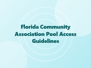 Florida Community Association Pool Access Rules