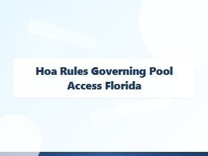 Hoa Rules Governing Pool Access Florida
