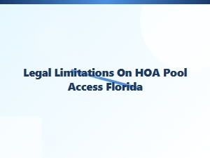 Legal Limits on Hoa Pool Access in Florida