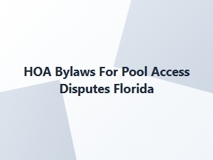 Hoa Bylaws for Pool Access Disputes Florida