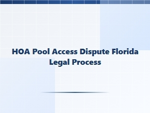 Hoa Pool Access Dispute Legal Process Florida