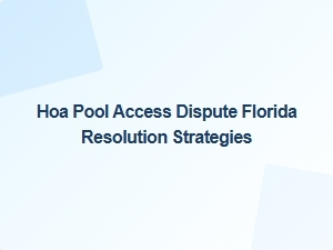 Hoa Pool Access Dispute Resolution in Florida