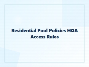 Residential Pool Access Rules and Hoa Policies